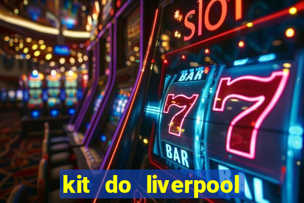 kit do liverpool dls 19